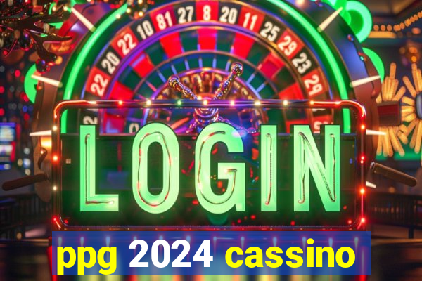 ppg 2024 cassino